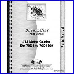 Parts Manual Fits Caterpillar Motor Grader Model 12 (SN 70D1-70D4309)